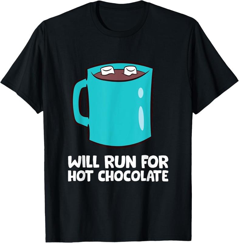 100% Cotton Funny Hot Chocolate Lover Will Run For Hot Chocolate T-Shirt Hoodie, Sweatshirt | HypeCrazeTee.com