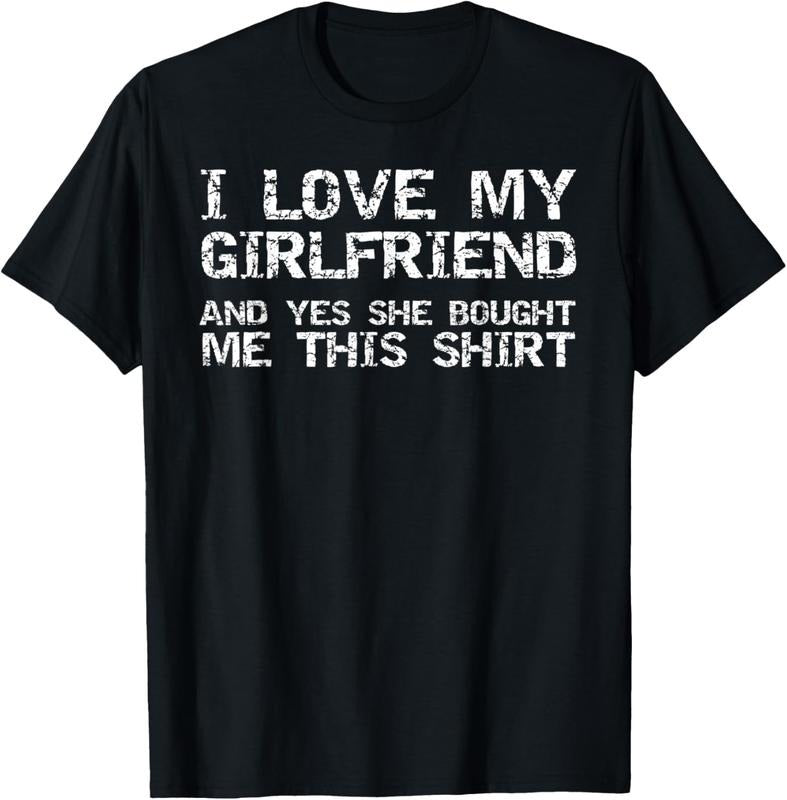 100% Cotton Funny I Love My Girlfriend and Yes She Bought Me This Shirt T-Shirt Hoodie, Sweatshirt | HypeCrazeTee.com