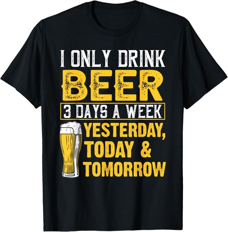 100% Cotton Funny I Only Drink Beer 3 Days A Week Drinker Humor Lovers T-Shirt Hoodie, Sweatshirt | HypeCrazeTee.com