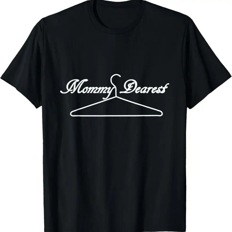 100% Cotton Funny Mommy Dearest White Text Tee With Wire Hanger T-Shirt Hoodie, Sweatshirt | HypeCrazeTee.com