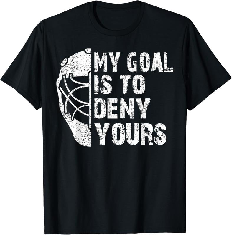 100% Cotton Funny My Goal Is To Deny Yours Hockey Goalie Ice Hockey Gift T-Shirt Hoodie, Sweatshirt | HypeCrazeTee.com