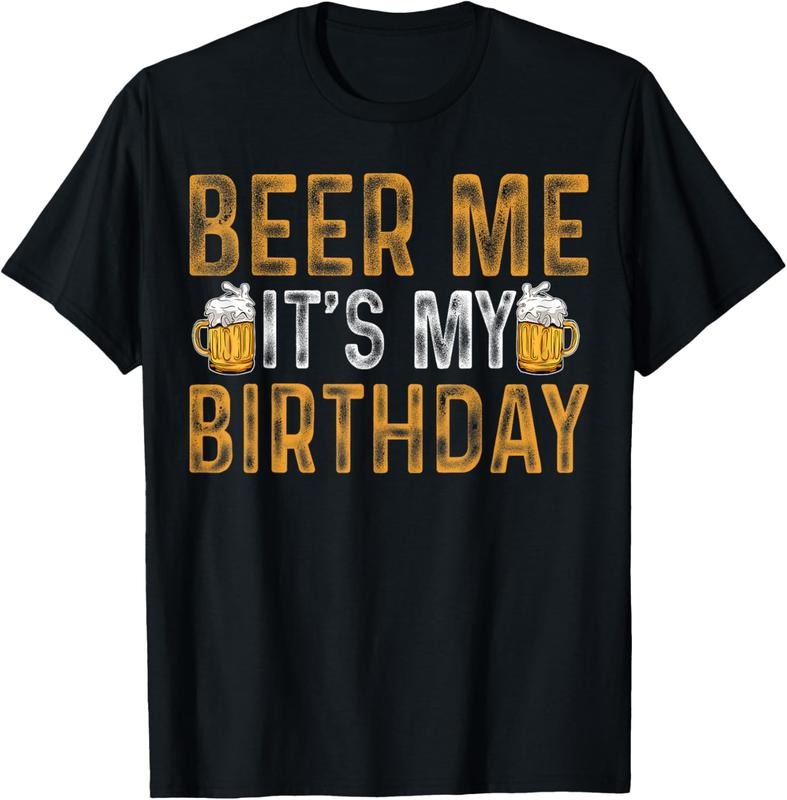 100% Cotton Funny Party Drinking Beer Shirt Beer Me It's My Birthday T-Shirt Hoodie, Sweatshirt | HypeCrazeTee.com