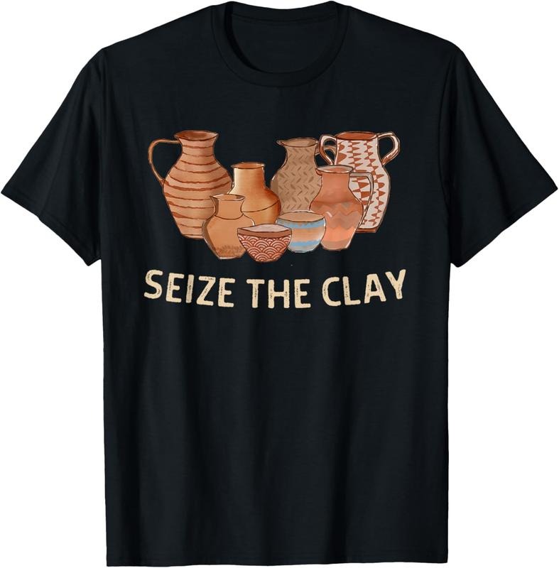 100% Cotton Funny Pottery Ceramics Artist Seize The Clay Men Women Gift T-Shirt Hoodie, Sweatshirt | HypeCrazeTee.com