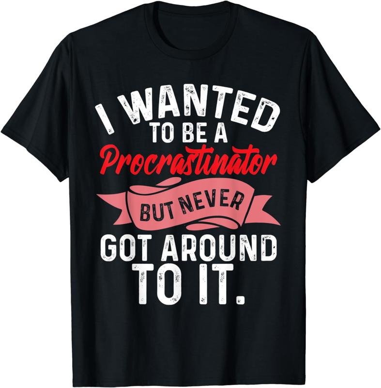 [100% Cotton]Funny Procrastination Wanted To be Procastinator Sarcastic T-Shirt Hoodie, Sweatshirt | HypeCrazeTee.com