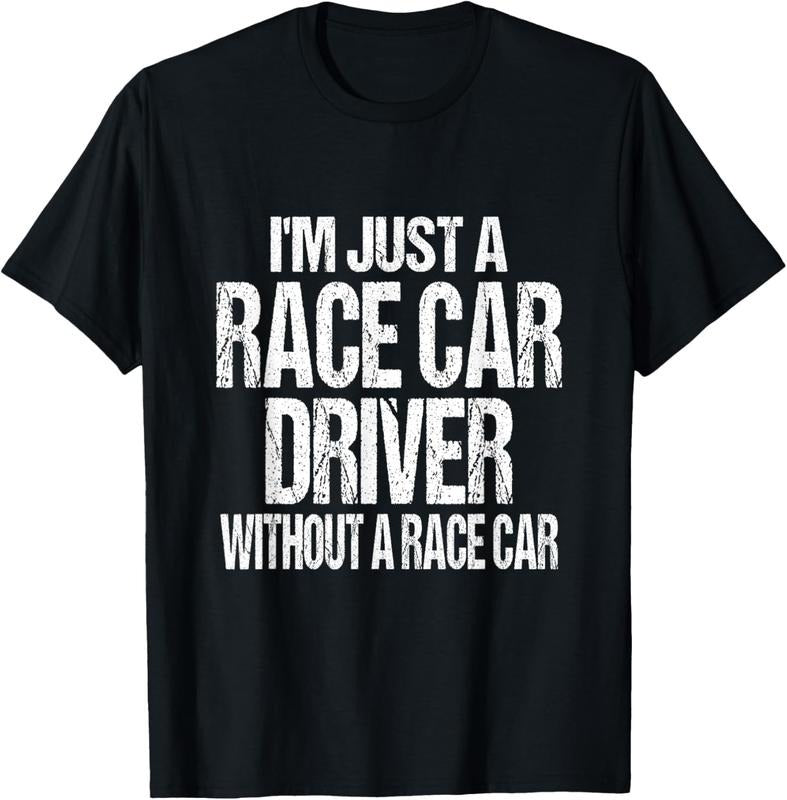 100% Cotton Funny Racing Quote - I'm Just a Race Car Driver T-Shirt Hoodie, Sweatshirt | HypeCrazeTee.com