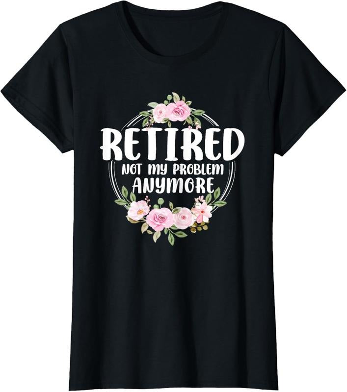 100% Cotton Funny Retired Woman Not My Problem Anymore Retirement Women T-Shirt Hoodie, Sweatshirt | HypeCrazeTee.com