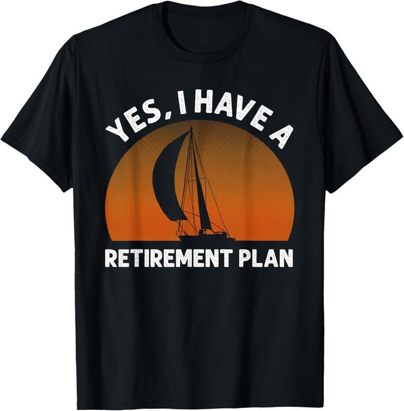100% Cotton Funny Sailing Designs For Men Women Sailing Retirement Plan T-Shirt Hoodie, Sweatshirt | HypeCrazeTee.com