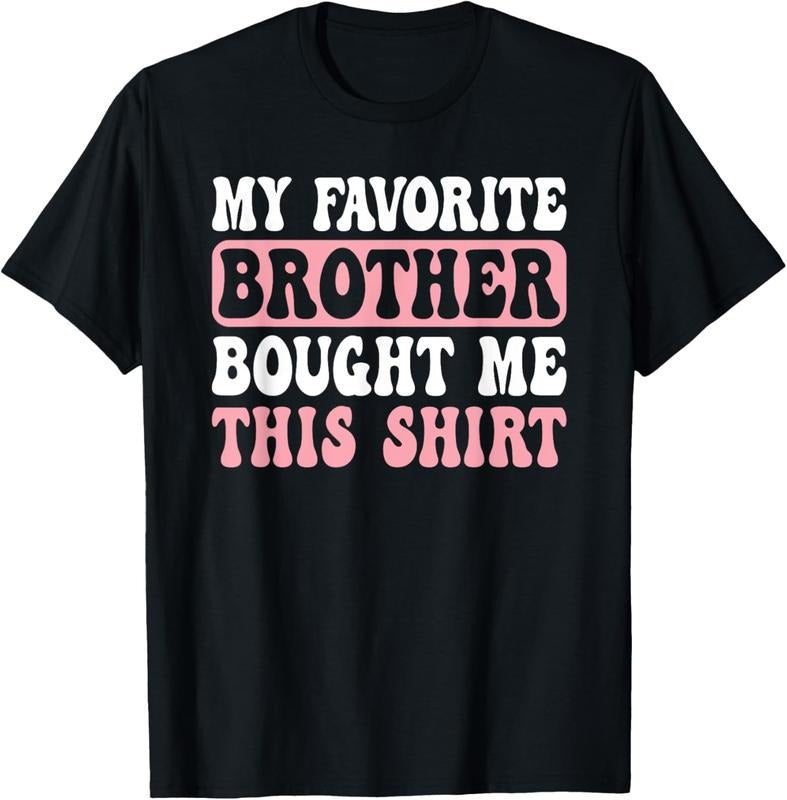 100% Cotton Funny Sister My Favorite Brother Bought Me This T-Shirt Hoodie, Sweatshirt | HypeCrazeTee.com