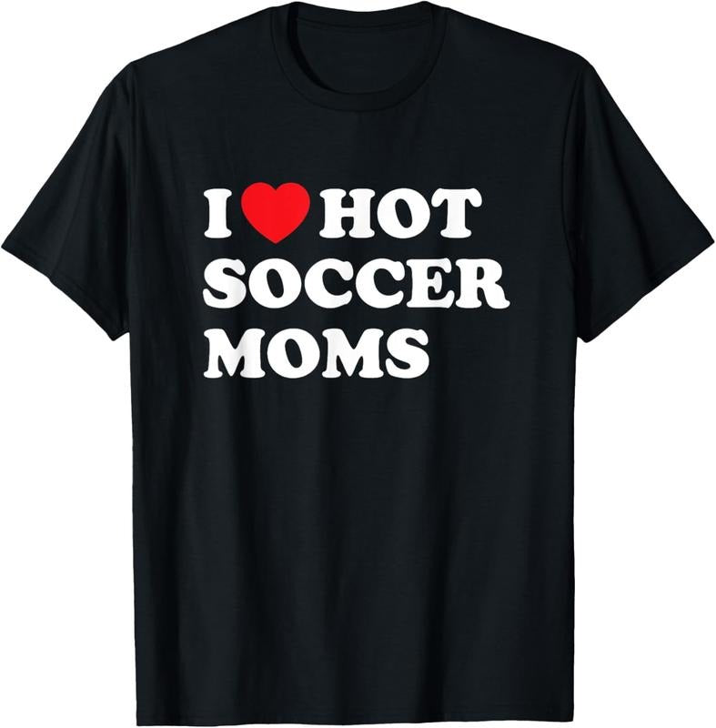 100% Cotton Funny Soccer Shirt I Love Hot Soccer Moms T-Shirt Hoodie, Sweatshirt | HypeCrazeTee.com