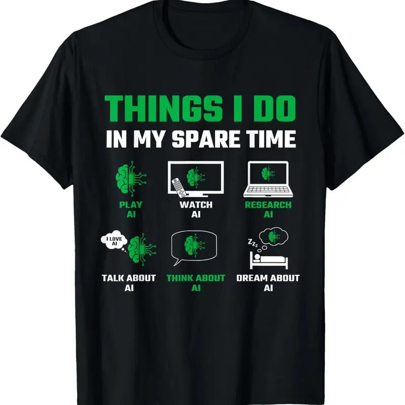 100% Cotton Funny Things I Do In My Spare Time For AI Lovers T-Shirt Hoodie, Sweatshirt | HypeCrazeTee.com