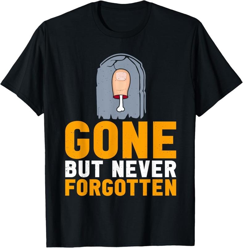 100% Cotton Funny Toe Amputee Gone But Never Forgotten Toe Amputation T-Shirt Hoodie, Sweatshirt | HypeCrazeTee.com