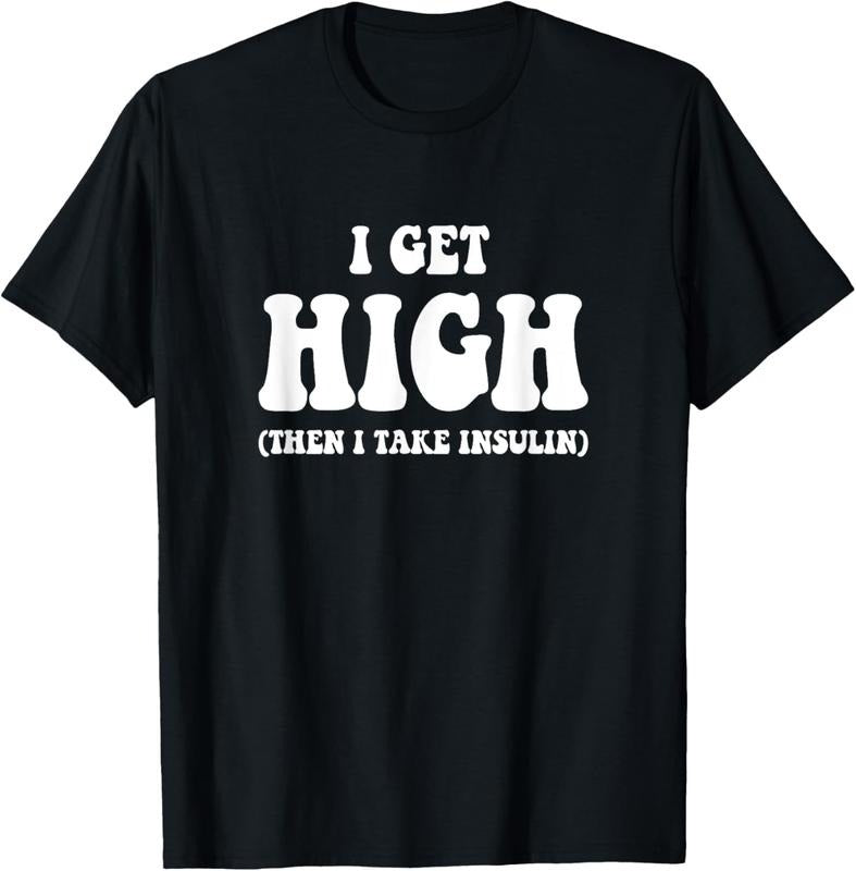 100% Cotton Funny Type 1 Type 2 Diabetes Diabetic Gifts Get High Insulin T-Shirt Hoodie, Sweatshirt | HypeCrazeTee.com