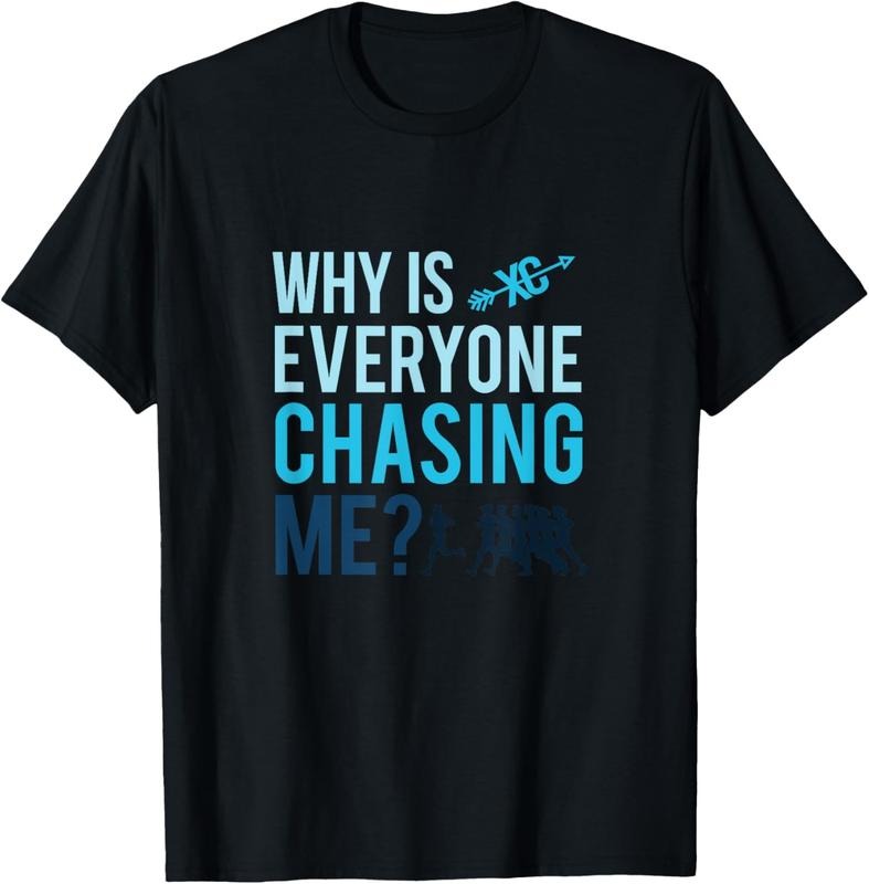100% Cotton Funny Why is Everyone Chasing Me Cross Country Gift XC Coach T-Shirt Hoodie, Sweatshirt | HypeCrazeTee.com