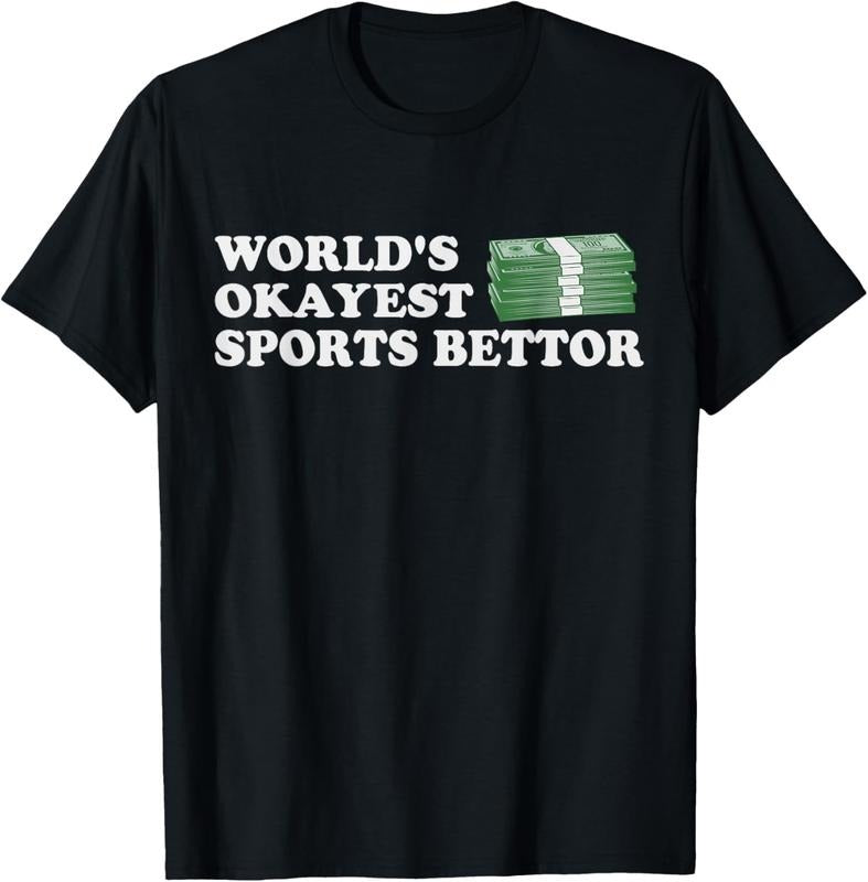 100% Cotton Funny Worlds Okayest Sports Bettor Betting Gambling Gift T-Shirt Hoodie, Sweatshirt | HypeCrazeTee.com