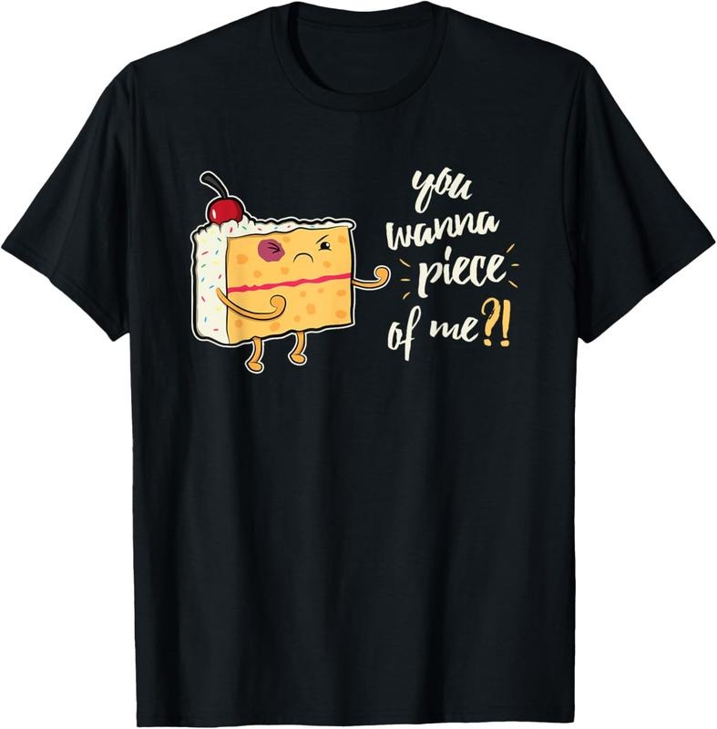 100% Cotton Funny You Wanna Piece Of Me T-Shirt For Cake Bakers T-Shirt Hoodie, Sweatshirt | HypeCrazeTee.com