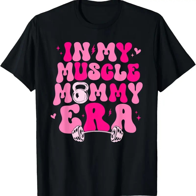 100% Cotton Funny in My Muscle Mommy Era Gym Workout Fitness Women Girls T-Shirt Hoodie, Sweatshirt | HypeCrazeTee.com