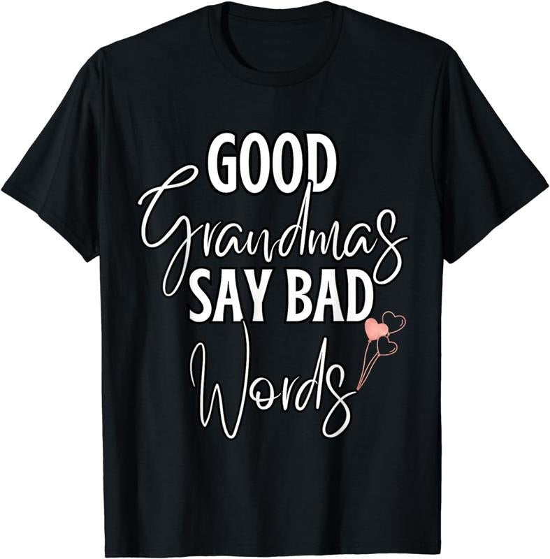 [100% Cotton]Good Grandmas Say Bad Words Loving Grandmother Adult Humor T-Shirt Hoodie, Sweatshirt | HypeCrazeTee.com