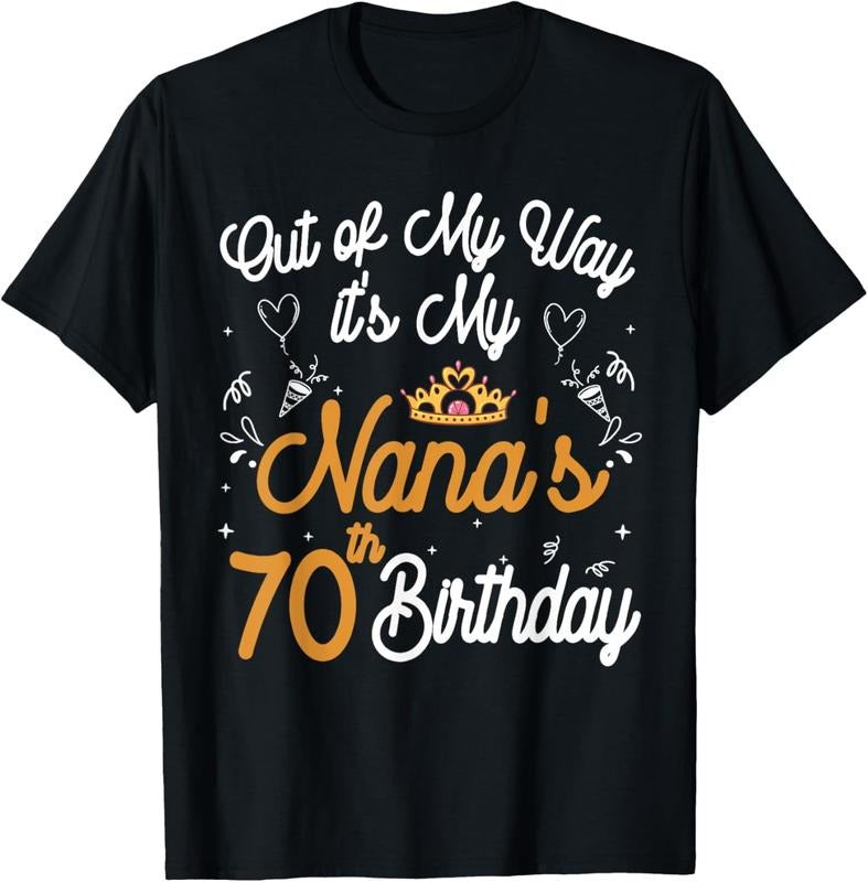 [100% Cotton]Grandma birthday Out of my way it's my nana's 70th birthday T-Shirt Hoodie, Sweatshirt | HypeCrazeTee.com