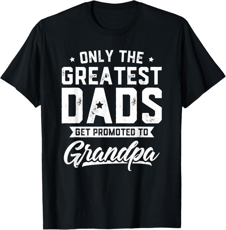 100% Cotton Greatest Dads Get Promoted To Grandpa Shirt Father's Day T-Shirt Hoodie, Sweatshirt | HypeCrazeTee.com