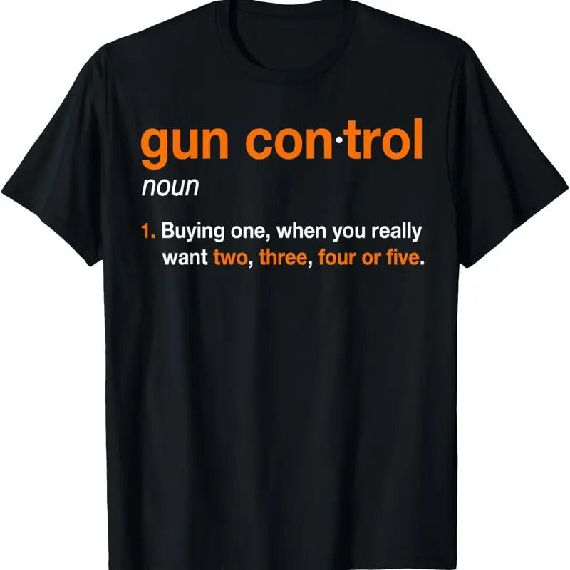 100% Cotton Gun Control Definition - Funny Gun Saying and Statement T-Shirt Hoodie, Sweatshirt | HypeCrazeTee.com