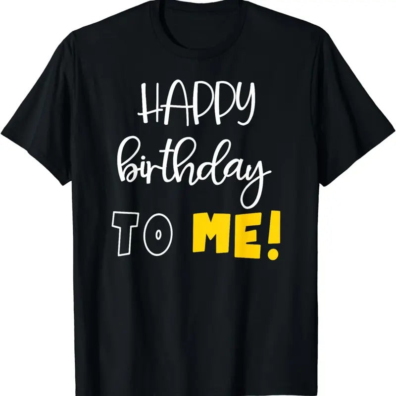[100% Cotton]HAPPY BIRTHDAY TO ME Funny Birthday T-Shirt Hoodie, Sweatshirt | HypeCrazeTee.com