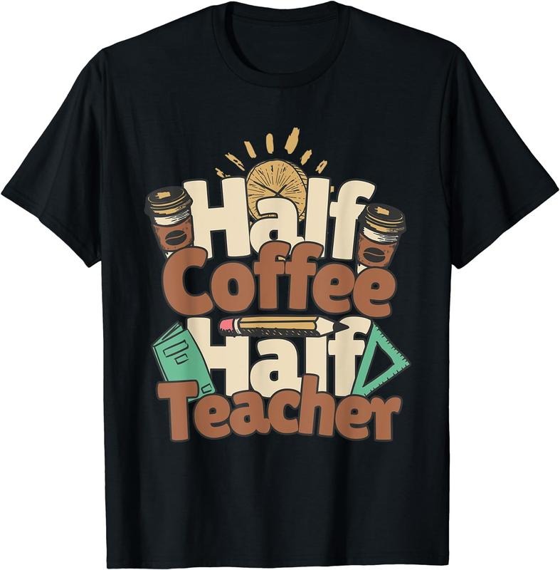 [100% Cotton]Half Teacher Half Coffee Funny Teacher School Coffee T-Shirt Hoodie, Sweatshirt | HypeCrazeTee.com