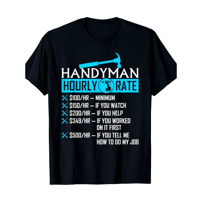 100% Cotton Handyman Hourly Rate Humor Carpenter Funny Handy Man T-Shirt-100% Cotton Golf Gift T-Shirt For Men And Women...