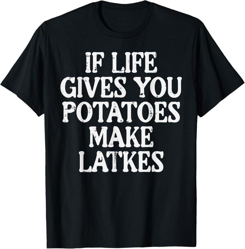 100% Cotton Hanukkah Life Gives Potatoes Make Latkes Chanukah Women Men T-Shirt Hoodie, Sweatshirt | HypeCrazeTee.com