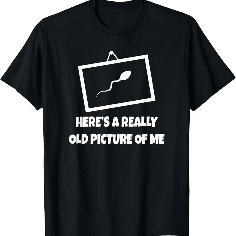 100% Cotton Here'S Really Old Picture Me Fun Sperm Gag T-Shirts, Hoodie, Sweatshirt