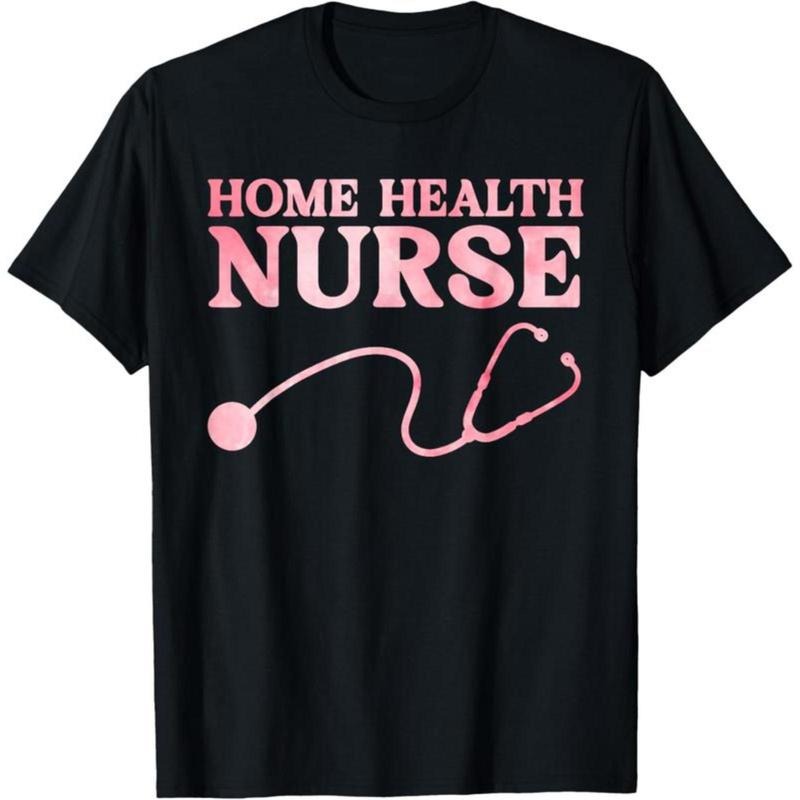 100% Cotton Home Health Nurse Design for Men Women Home Healthcare Nurse T-Shirt Hoodie, Sweatshirt | HypeCrazeTee.com