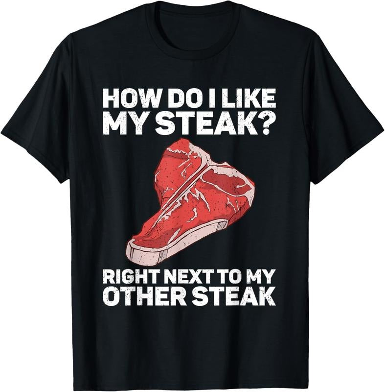 100% Cotton How Do I Like My Steak Raw Steak Meat Food Beef Cow Grilling T-Shirt Hoodie, Sweatshirt | HypeCrazeTee.com
