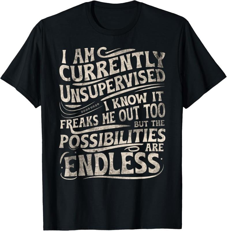 100% Cotton I Am Currently Unsupervised Funny Sarcasm T-Shirt Hoodie, Sweatshirt | HypeCrazeTee.com