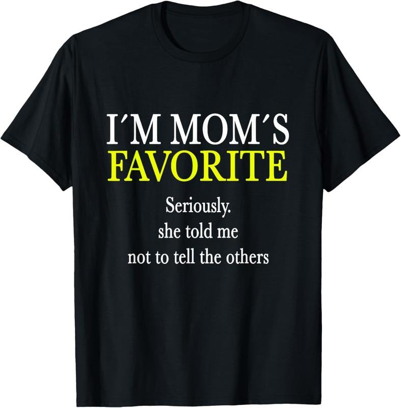100% Cotton I Am Mom's Favorite Funny Sarcastic Humor Quote Tee T-Shirt Hoodie, Sweatshirt | HypeCrazeTee.com