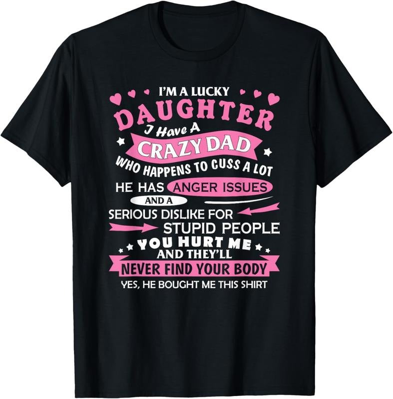 100% Cotton I Am Lucky Daughter I Have Crazy Dad Funny Daughter T-Shirts, Hoodie, Sweatshirt
