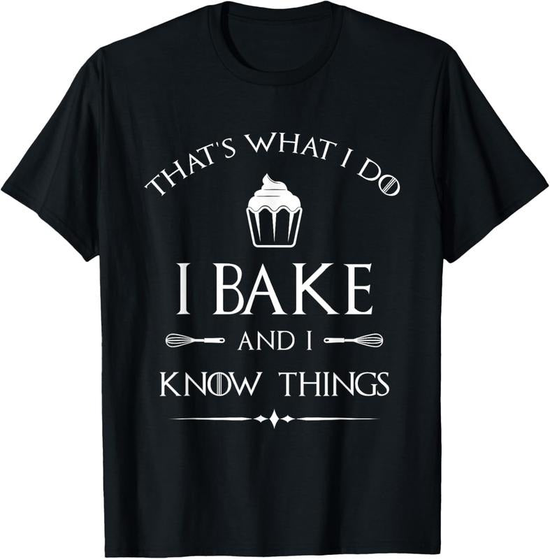 100% Cotton I Bake and I Know Things - Funny Pastry Baker - Baking Gift T-Shirt Hoodie, Sweatshirt | HypeCrazeTee.com