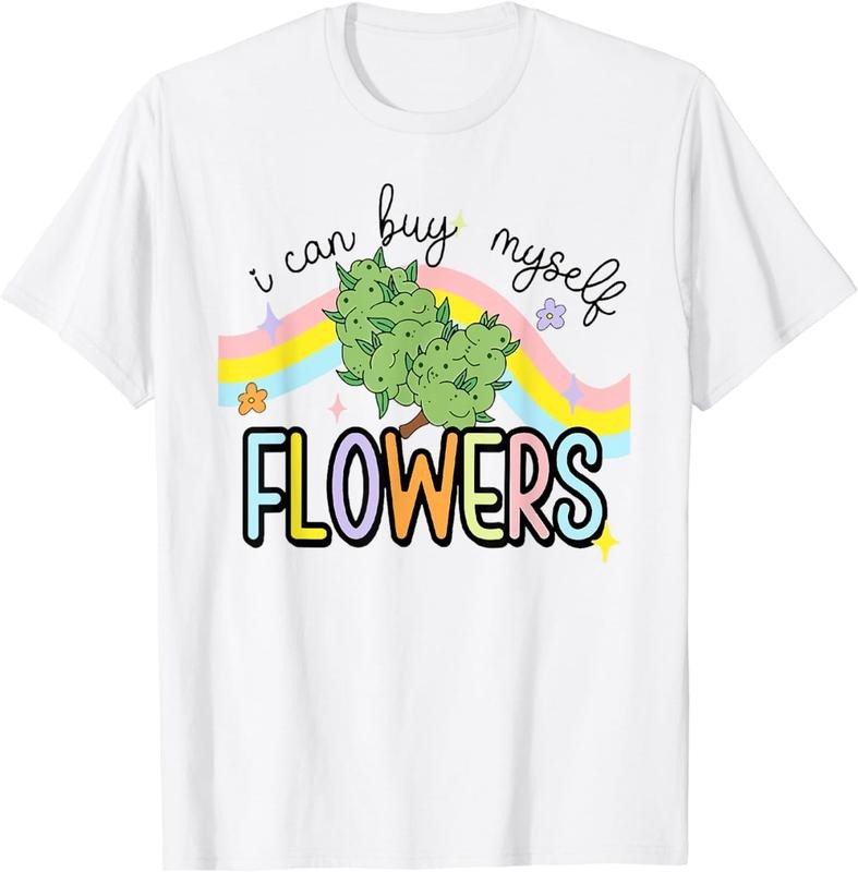 [100% Cotton]I Can Buy Myself Flowers Weed T-Shirt Hoodie, Sweatshirt | HypeCrazeTee.com