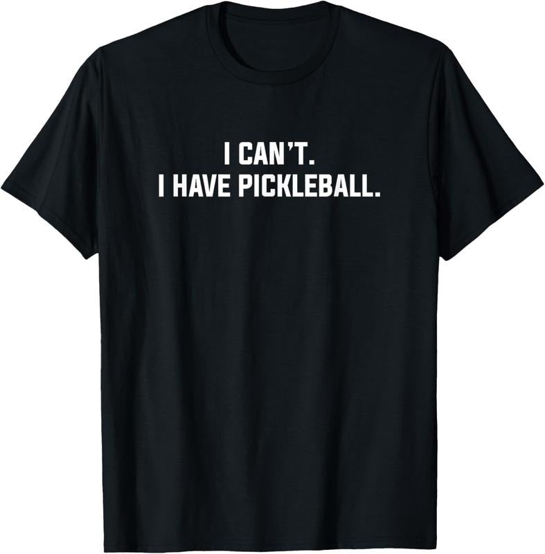 100% Cotton I Can't I Have Pickleball Funny Slogan T-Shirt Hoodie, Sweatshirt | HypeCrazeTee.com