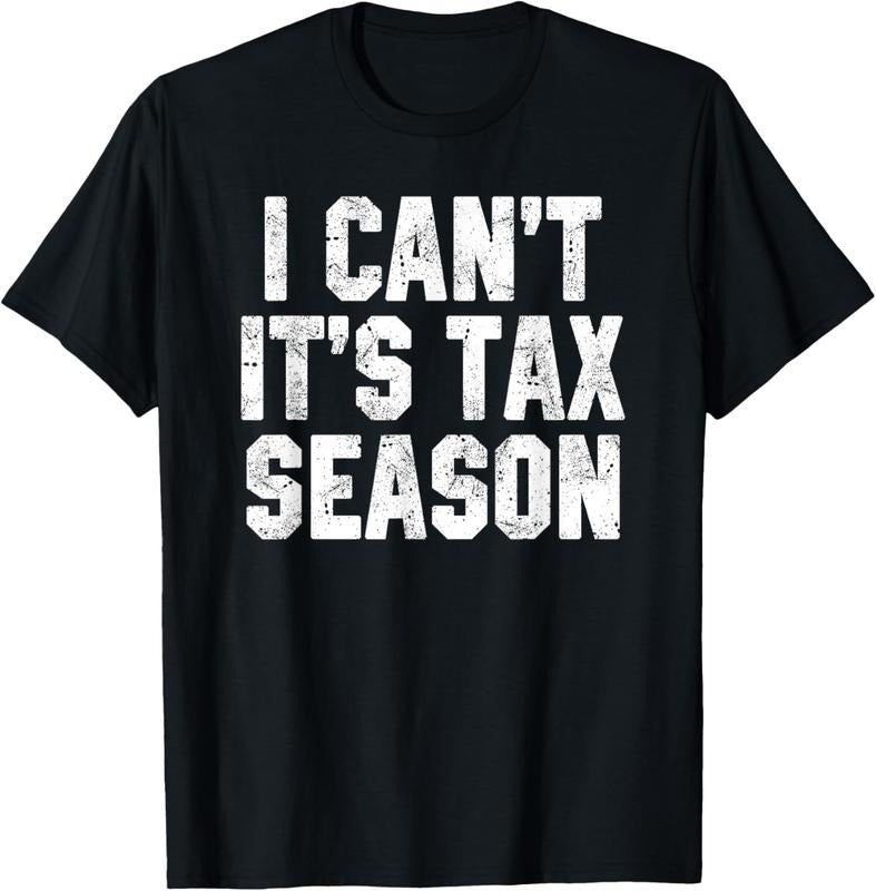 100% Cotton I Can't It's Tax Season Accounting Fun Accountant CPA Gift T-Shirt Hoodie, Sweatshirt | HypeCrazeTee.com