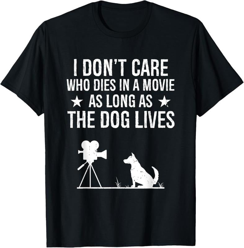 100% Cotton I Don't Care Who Dies In A Movie As Long As The Dog Lives T-Shirt Hoodie, Sweatshirt | HypeCrazeTee.com