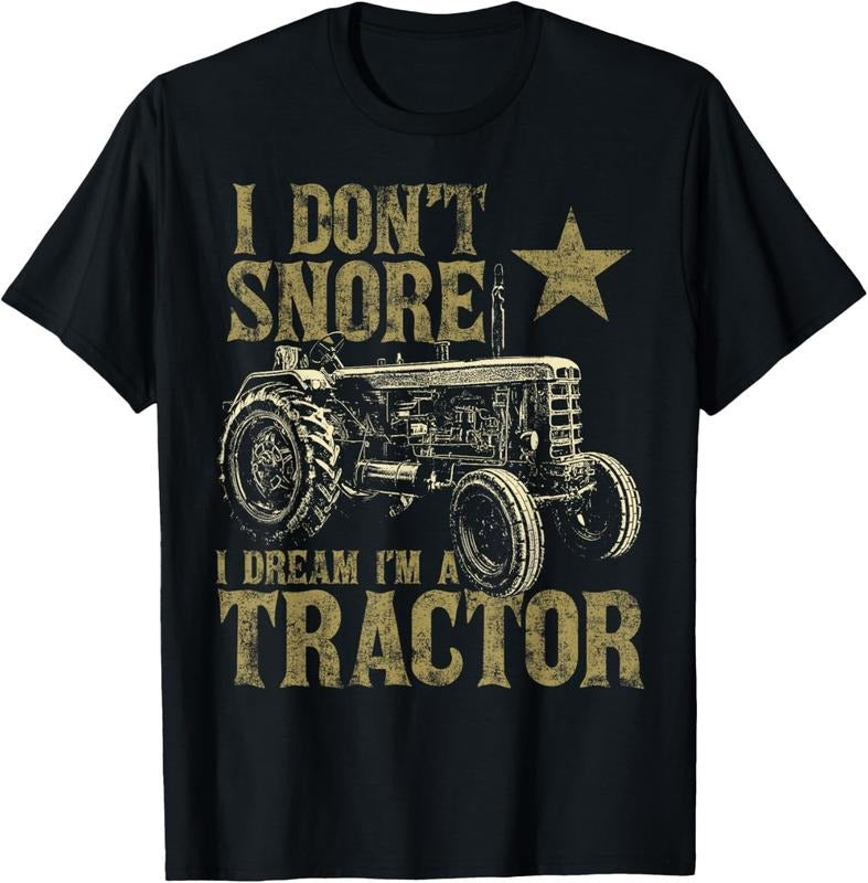 100% Cotton I Don't Snore I Dream I'm a Tractor Funny Tractor Gift T-Shirt Hoodie, Sweatshirt | HypeCrazeTee.com