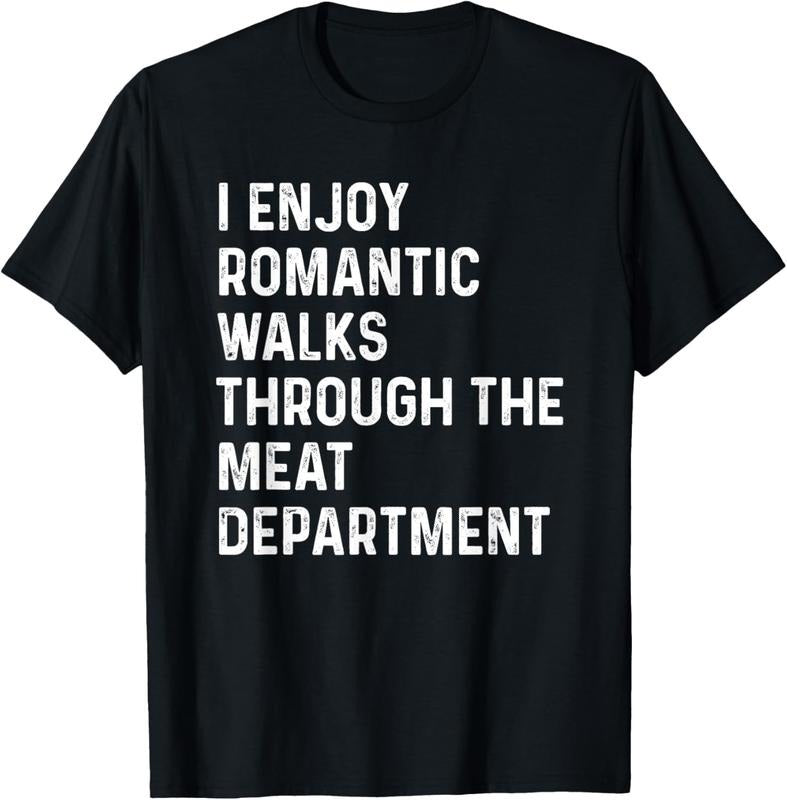 100% Cotton I Enjoy Romantic Walks Through The Meat Department T-Shirt Hoodie, Sweatshirt | HypeCrazeTee.com