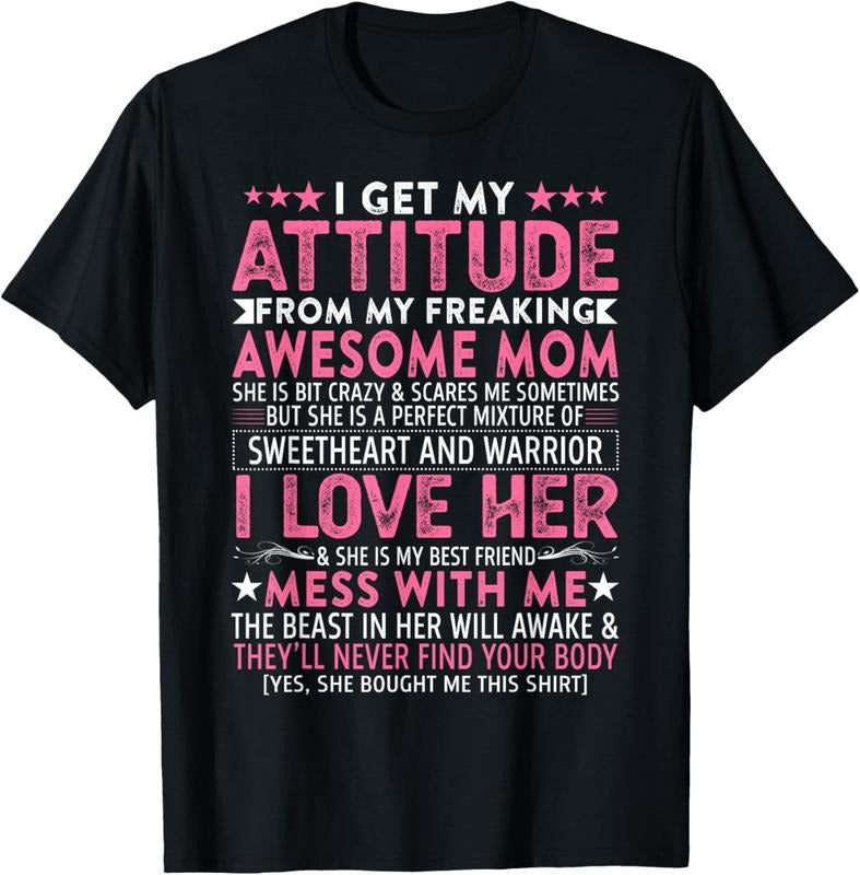 100% Cotton I Get My Attitude From My Freaking Awesome Mom Funny Mothers T-Shirt Hoodie, Sweatshirt | HypeCrazeTee.com