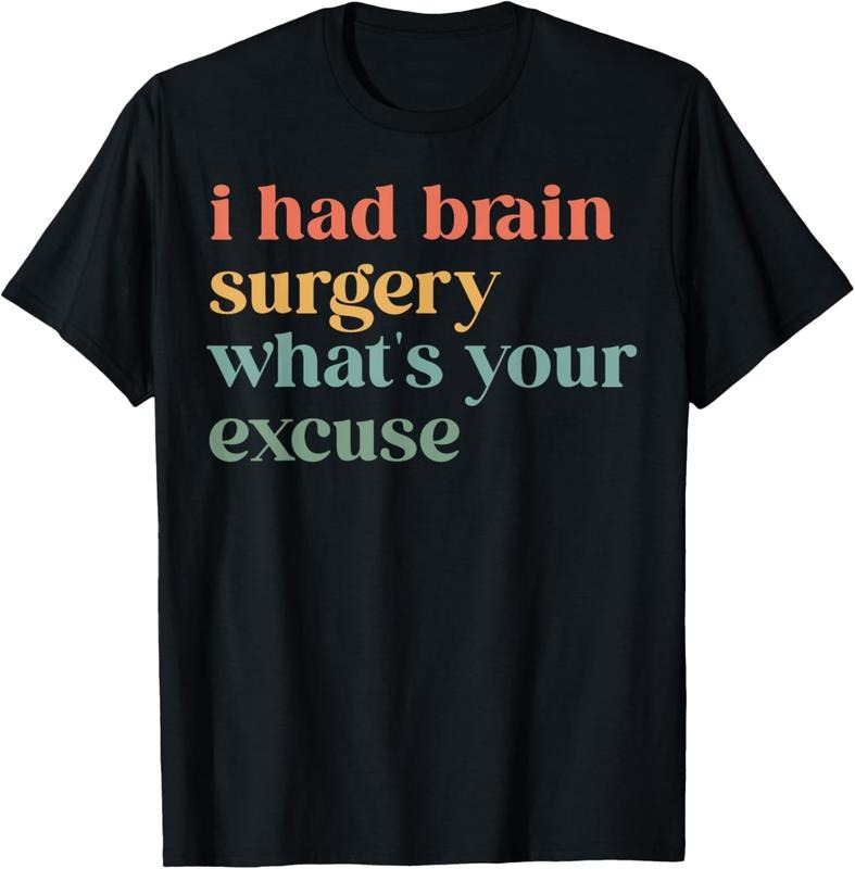 100% Cotton I Had Brain Surgery -What's Your Excuse-Retro Brain Surgery T-Shirt Hoodie, Sweatshirt | HypeCrazeTee.com