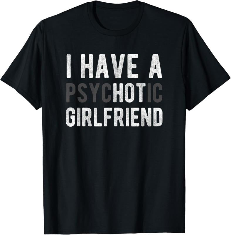 100% Cotton I Have A Psychotic Girlfriend - Funny Boyfriend Joke Shirt T-Shirt Hoodie, Sweatshirt | HypeCrazeTee.com