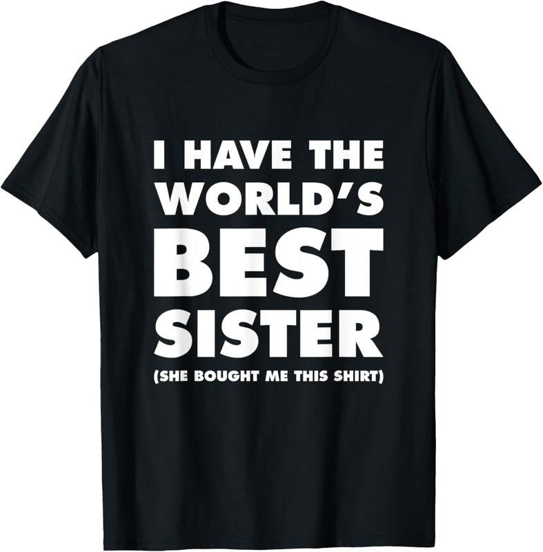 100% Cotton I Have The World's Best Sister Funny T-shirt For Siblings T-Shirt Hoodie, Sweatshirt | HypeCrazeTee.com