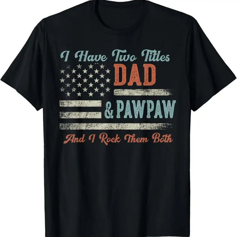 100% Cotton I Have Two Titles Dad & Pawpaw I Rock Them Both - Pawpaw T-Shirt Hoodie, Sweatshirt | HypeCrazeTee.com