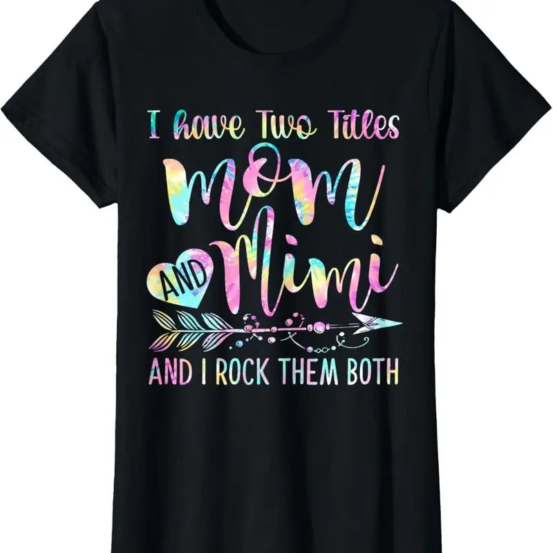 100% Cotton I Have Two Titles Mom And Mimi And I Rock Them Both Tie-dye T-Shirt Hoodie, Sweatshirt | HypeCrazeTee.com