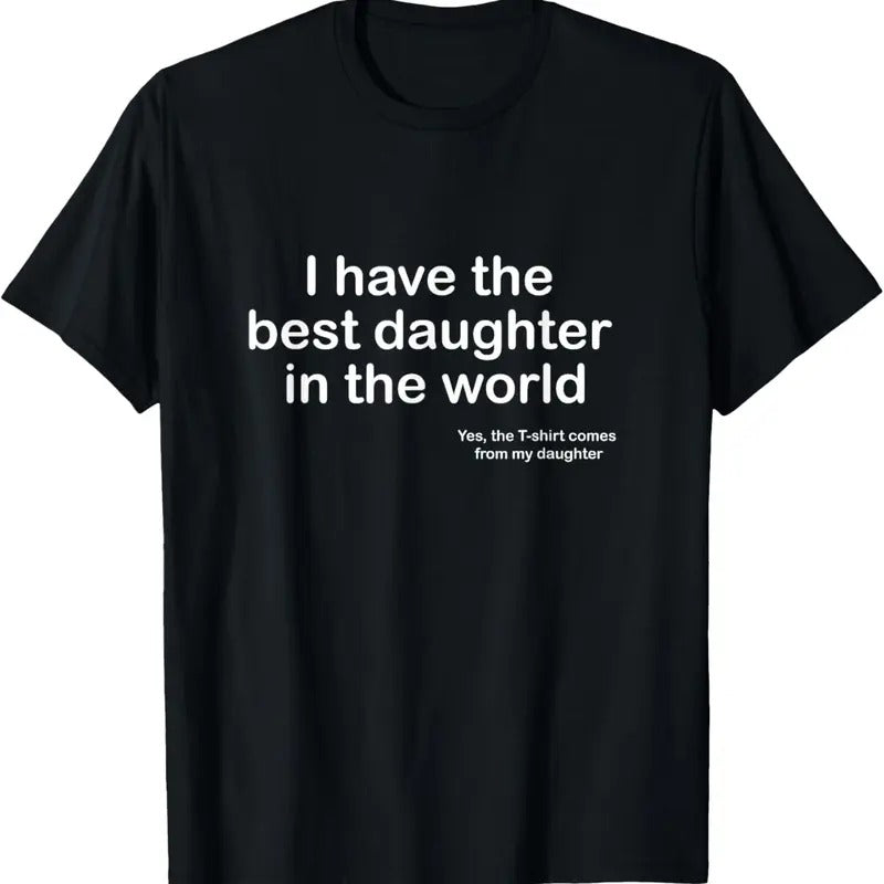 100% Cotton I Have the Best Daughter in the World Father's Day Gift Dad T-Shirt Hoodie, Sweatshirt | HypeCrazeTee.com