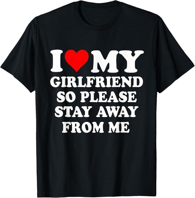 100% Cotton I Heart My Girlfriend So Please Stay Away From Me Funny T-Shirt Hoodie, Sweatshirt | HypeCrazeTee.com