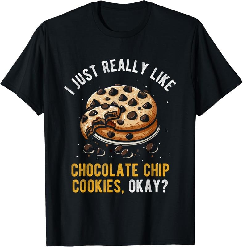100% Cotton I JUST REALLY LIKE CHOCOLATE CHIP COOKIES, OKAY? Eating T-Shirt Hoodie, Sweatshirt | HypeCrazeTee.com